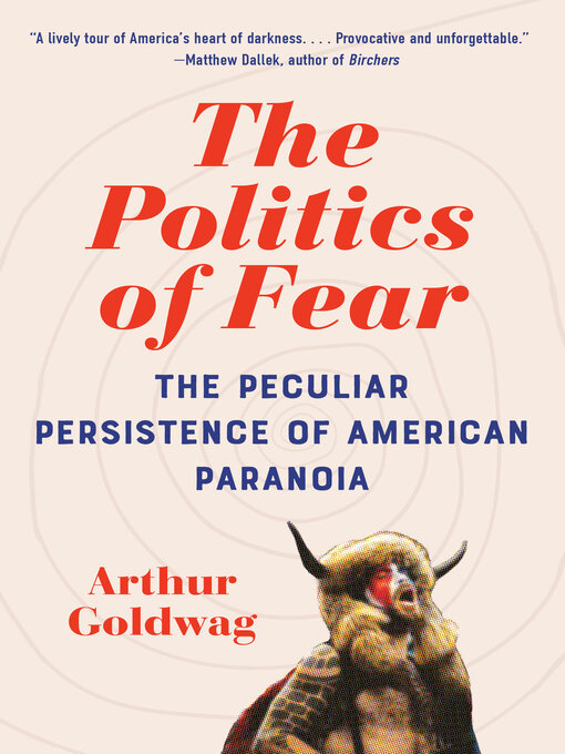 Title details for The Politics of Fear by Arthur Goldwag - Available